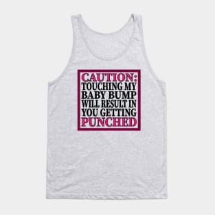 Caution: Touching My Baby Bump Will Result In You Getting Punched Tank Top